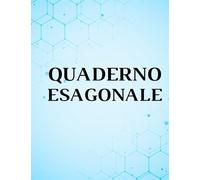 Quaderno esagonale: 200 Pagine A4 con Carta a Esagoni per Appunti di Chimica Organica | Disegno di Molecole e Formule | Scuola Superiore Università