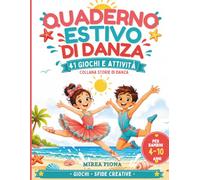 Quaderno Estivo di Danza - Gochi e attività: 41 giochi e attività per bambini 4 -10 anni Giochi e sfide creative | Collana Storie di Danza