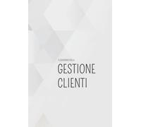 Quaderno Gestione Clienti: Libro del Networker per la gestione dei clienti, potenziali e fidelizzati.