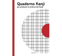 Quaderno Kanji: per praticare la scrittura dei Kanji