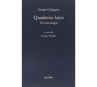 Quaderno laico. Un'antologia - Calogero Guido