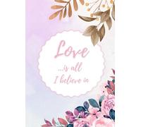 Quaderno Love is all I believe in: A Righe