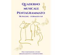 Quaderno Musicale Pentagrammato: 96 pagine - formato A4 Per composizione, studio, arrangiamento e Conservatorio