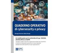 Quaderno operativo di cybersecurity e privacy. Un modello pratico per la conformità al D.Lgs. n. 138/2024 (Direttiva NIS 2) e al GDPR. Template, modelli, check list e registri precompilati che co...