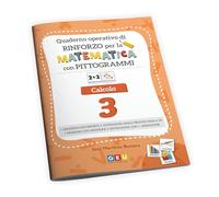 Quaderno operativo di rinforzo per la matematica con pittogrammi Calcolo 3
