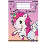 Quaderno Pentagrammato Grande Per Bambini Unicorno: Formato A4 21cm x 29,7cm | 108 Pagine/90Gr/Mq | 6 Pentagrammi Maxi A Pagina Con Grande Interlinea | Ideale Per i Più Piccoli