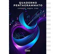Quaderno Pentagrammato per Musicisti | Scrivi, Componi e Crea Le Tue Idee Musicali: Progettato per Musicisti, Compositori e Studenti di Musica con 100 Fogli Pentagrammati e Spazi Creativi Liberi