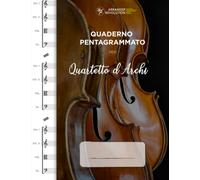 Quaderno Pentagrammato per Quartetto d’Archi: Formato Grande | 3 blocchi per pagina | 100 pagine numerate ed indice iniziale