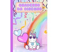 Quaderno per Disegnare. Quaderno per Bambini. Quadernone senza Righe a fogli bianchi. Unicorno con Arcobaleno: 126 fogli bianchi per disegnare, ... Sketchbook. Regalo per bambina o bambino.