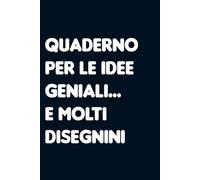 Quaderno per le idee geniali... e molti Disegnini: Taccuino per appunti a righe. Quaderno divertente per collega ufficio, amico, amica, parente, moglie e marito.