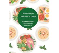 Quaderno per ricette da scrivere: 100 schede pronte per custodire le tue ricette preferite.: Trasforma questo ricettario da scrivere in un libro di cucina con tutte le tue creazioni!