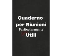 Quaderno per Riunioni Particolarmente Inutili: 100 Pagine a Righe per Sopravvivere alle Riunioni più Inutili con Stile