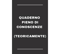 QUADERNO PIENO DI CONOSCENZE (TEORICAMENTE): Divertente quaderno diario per studenti | 6'x9 | 120 pagine bianche | righe nere | copertina morbida opaca |