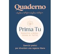 Quaderno Prima Tu: Ragazza libera, prima di tutto