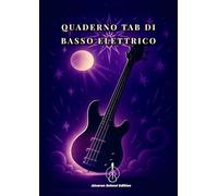 Quaderno TAB per Basso Elettrico 4 Corde - Spartiti Vuoti per Tabulature, Pentagramma e Note | 100 Pagine: Spartiti vuoti per tabulature e note - ... lezioni e composizione di linee di basso