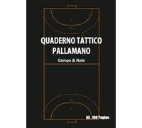 Quaderno Tattico Pallamano: Pagine affiancate con Campo e Note per Strategie, Allenamenti e Partite (Formato A5, 100 Pagine)