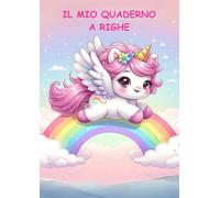 QUADERNO UNICORNO A RIGHE: Ogni pagina di questo quaderno è una nuova pagina della tua storia, ideale per materie didattiche come Italiano, Storia
