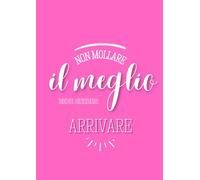 Quadernone Motivazionale A4 - 77 pagine a righe: "Non mollare, il meglio deve ancora arrivare"