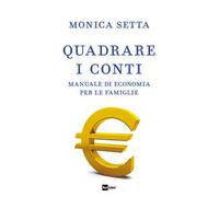 Quadrare i conti. Manuale di economia per le famiglie