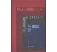 Quadrare il cerchio ieri e oggi. Benessere economico, coesione sociale e libertà politica
