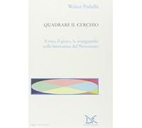 Quadrare il cerchio. Il riso, il gioco, le avanguardie nella letteratura del Novecento