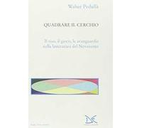 Quadrare il cerchio. Il riso, il gioco, le avanguardie nella letteratura del Novecento