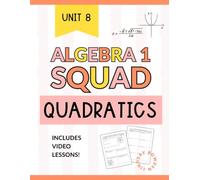 Quadratic Functions & Equations Workbook for Algebra 1: Solving, Graphing, and Real World Applications