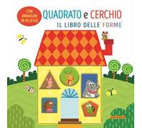 Quadrato e cerchio. Il libro delle forme. Ediz. a colori