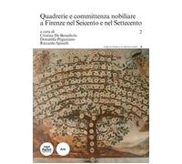Quadrerie e committenza nobiliare a Firenze nel Seicento e nel Settecento....