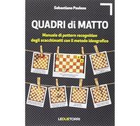 Quadri di matto – Manuale di pattern recognition degli scacchimatti con il metodo ideografico