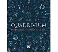 QUADRIVIUM. NUMERO, GEOMETRIA, MUSICA, ASTRONOMIA - AA.VV. - ALPHA TEST