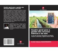 Quadro geral para a gestão dos recursos hídricos e do solo: O caso das sub-bacias hidrográficas de Fitamaria, Fisakana e Sahanamby, região de Amoron'i Mania