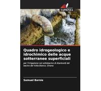 Quadro idrogeologico e idrochimico delle acque sotterranee superficiali: per l'irrigazione nel sottobacino di Atankwidi del bacino del Volta Bianco, Ghana