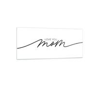 Quadro su Vetro 120x50cm Voglio bene alla tua mamma Stampe Moderni Murale