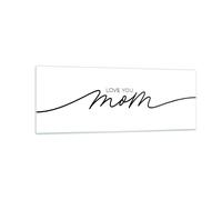 Quadro su Vetro 140x50cm Voglio bene alla tua mamma Stampe Moderni Murale