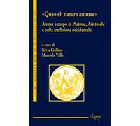 «Quae sit natura animae». Anima e corpo in Platone, Aristotele e nella tradizione occidentale