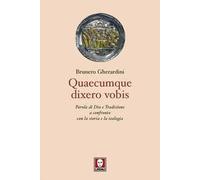 Quaecumque dixero vobis. Parola di Dio e Tradizione a confronto con la storia e la teologia
