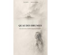 QUAI DES BRUMES: Les rencontres n'arrivent jamais par hasard