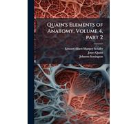 Quain's Elements of Anatomy, Volume 4, part 2
