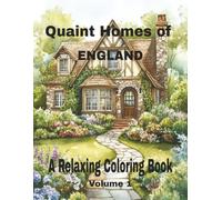 Quaint Homes of England: A Relaxing Coloring Book: 50 Charming Houses to Color for Adults, Teens, and Kids