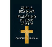 QUAL A BOA NOVA DO EVANGELHO DE JESUS CRISTO?