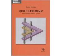 Qual è il problema? Metodi, strategie risolutive, algoritmi