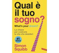 Qual è il tuo sogno? What's your dream? La chiave per costruire l