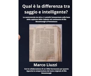 Qual è la differenza tra saggio e intelligente?: La controversia tra Ario e i cattolici interpretata sulla base della sapienza della Cabbala nel commento di Elia Benamozegh al Pentateuco