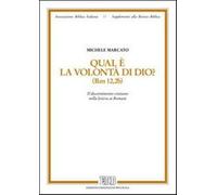 Qual è la volontà di Dio? (Rm 12,2b). Il discernimento cristiano nella let...