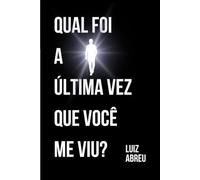 Qual foi a última vez que você me viu?