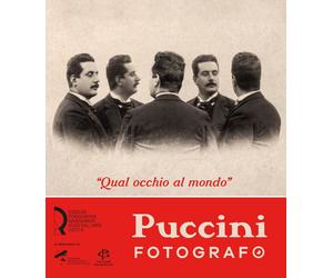 "Qual occhio al mondo". Puccini fotografo - [Fondazione Centro Ragghianti]
