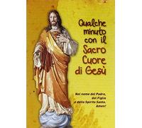Qualche minuto con il Sacro Cuore di Gesù. Nel nome del Padre, del Figlio e dello Spirito Santo. Amen!