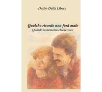 Qualche ricordo non farà male. Quando la memoria chiede voce