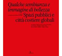 Qualche sembianza e immagine di bellezza. Spazi pubblici e città costiere globali